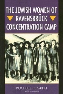 The Jewish Women of Ravensbrück Concentration Camp - Saidel, Rochelle G