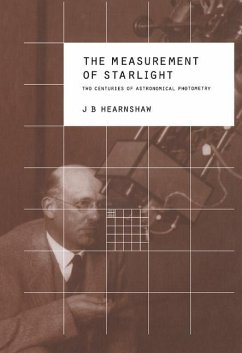 The Measurement of Starlight - Heranshaw, J. B.; Hearnshaw, J. B. The Measurement of Starlight - Heranshaw, J. B.; Hearnshaw, J. B.