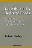 Collective Goods, Neglected Goods: Dealing with Methodological Failure in the Social Sciences