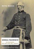 General Wadsworth: The Life and Wars of Brevet General James S. Wadsworth