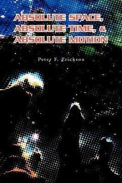 Absolute Space, Absolute Time, & Absolute Motion - Erickson, Peter F.