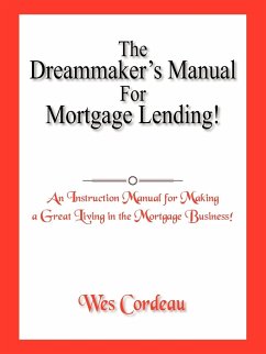 The Dreammaker's Manual For Mortgage Lending!