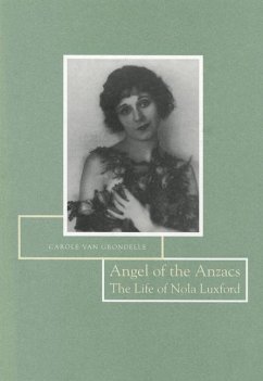 Angel of the Anzacs: The Life of Nola Luxford - Grondelle, Carole van