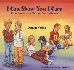 I Can Show You I Care: Compassionate Touch for Children - Cotta, Susan