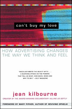 Can't Buy My Love: How Advertising Changes the Way We Think and Feel - Kilbourne, Jean