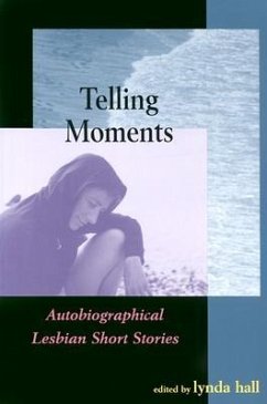 Telling Moments: Autobiographical Lesbian Short Stories - Herausgeber: Hall, Lynda