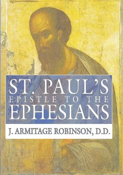St. Paul's Epistle to the Ephesians - Robinson, J. Armitage