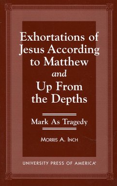 Exhortations of Jesus According to Matthew and Up from the Depths - Inch, Morris