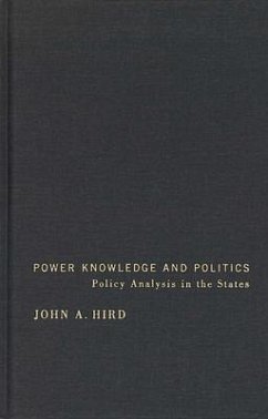 Power, Knowledge, and Politics: Policy Analysis in the States - Hird, John A.