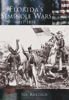 Florida's Seminole Wars:: 1817-1858 - Knetsch, Joe