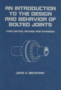 An Introduction to the Design and Behavior of Bolted Joints, Revised and Expanded - Bickford, John