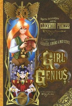 Girl Genius Volume 5: Agatha Heterodyne & the Clockwork Princess - Foglio, Kaja; Foglio, Phil