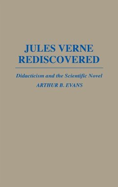 Jules Verne Rediscovered - Evans, Arthur B.