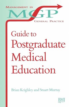 Guide to Postgraduate Medical Education - Keighley, Brian; Murray, T Stuart