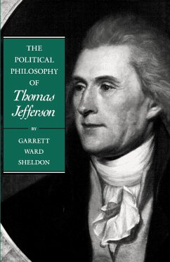 The Political Philosophy of Thomas Jefferson - Sheldon, Garrett Ward