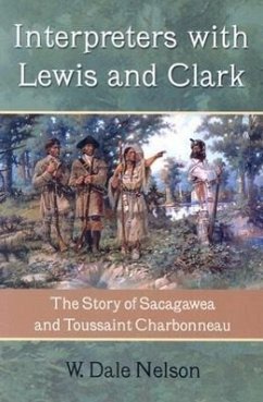 Interpreters with Lewis and Clark: The Story of Sacagawea and Toussaint Charbonneau - Nelson, W. Dale