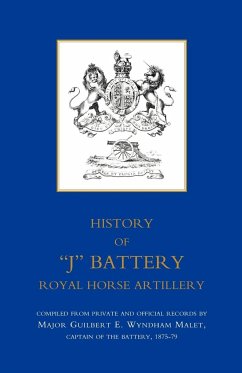 History of Ojo Battery, Royal Horse Artillery (Formerly a Troop, Madras Horse Artillery) - Wyndham Malet, Guilbert E.; Major Guilbert E. Wyndham Malet, Guilber; Major Guilbert E. Wyndham Malet