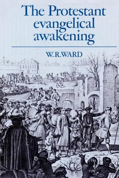 The Protestant Evangelical Awakening - Ward, William Reginald; Ward, W. R.