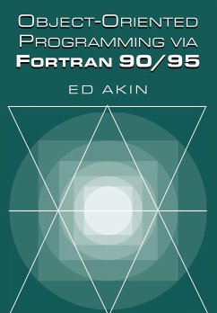 Object-Oriented Programming Via FORTRAN 90/95 - Akin, J. E.; Akin, Ed