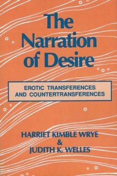 The Narration of Desire - Wrye, Harriet K; Welles, Judith K