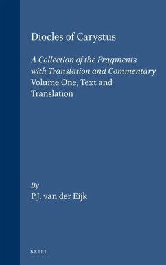 Diocles of Carystus. Volume One, Text and Translation: A Collection of the Fragments with Translation and Commentary - Eijk, P. J. van der