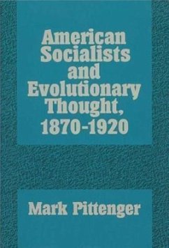 American Socialists and Evolutionary Thought, 1870-1920 - Pittenger, Mark A.