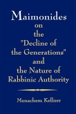 Maimonides on the &quote;Decline of the Generations&quote; and the Nature of Rabbinic Authority