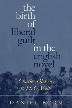 The Birth of Liberal Guilt in the English Novel - Born, Daniel