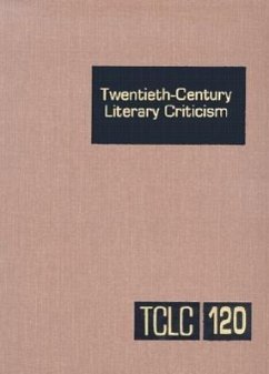 Twentieth-Century Literary Criticism, Volume 120: Criticism of the Works Novelists, Poets, Playwrights, Short Story Writers, and Other Creative Writer