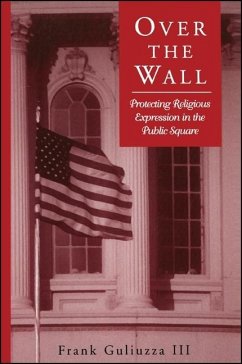 Over the Wall: Protecting Religious Expression in the Public Square - Guliuzza III, Frank