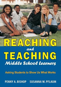 Reaching and Teaching Middle School Learners - Bishop, Penny A.; Pflaum, Susanna W.