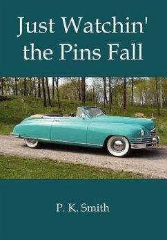 Just Watchin' the Pins Fall - Smith, P. K.