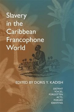 Slavery in the Caribbean Francophone World: Distant Voices, Forgotten Acts, Forged Identities