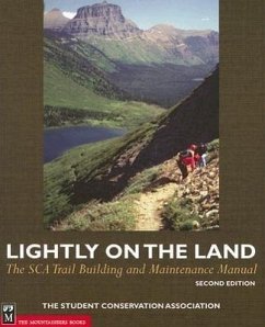 Lightly on the Land: The SCA Trail Building and Maintenance Manual - Birkby, Bob; The Student Conservation Association