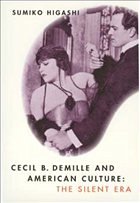 Cecil B. DeMille and American Culture - Higashi, Sumiko