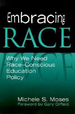 Embracing Race: Why We Need Race-Conscious Education Policy - Moses, Michele S.