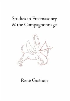 Studies in Freemasonry and the Compagnonnage - Guenon, Rene