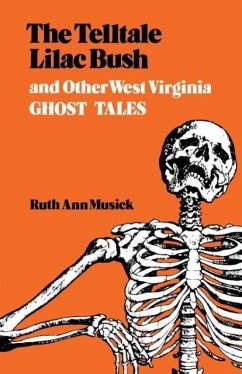 The Telltale Lilac Bush and Other West Virginia Ghost Tales - Musick, Ruth Ann