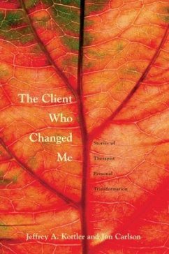 The Client Who Changed Me - Kottler, Ph. D., Jeffrey A.; Carlson, Psy.D., Ed.D., Jon