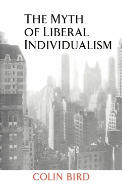 The Myth of Liberal Individualism - Bird, Colin