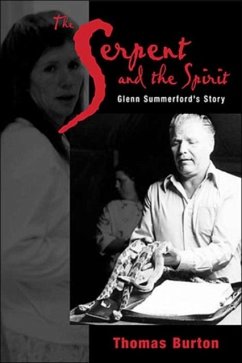 Serpent and the Spirit: Glenn Summerford's Story - Burton, Thomas