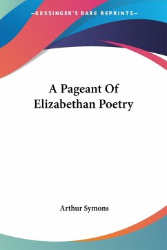 A Pageant Of Elizabethan Poetry - Symons, Arthur