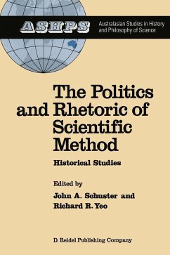 The Politics and Rhetoric of Scientific Method - Schuster, J. / Yeo, R.R. (Hgg.)