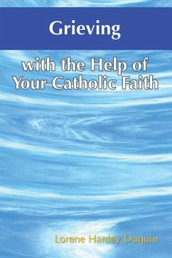 Grieving with the Help of Your Catholic Faith - Hanley Duquin, Lorene