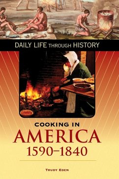 Cooking in America, 1590-1840 - Eden, Trudy