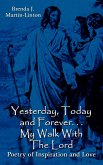 Yesterday, Today and Forever. . . My Walk With The Lord