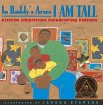 In Daddy's Arms I Am Tall: African Americans Celebrating Fathers