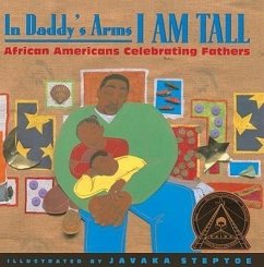 In Daddy's Arms I Am Tall: African Americans Celebrating Fathers - Steptoe, Javaka