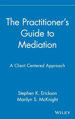 The Practitioner's Guide to Mediation - Erickson, Stephen K; McKnight, Marilyn S