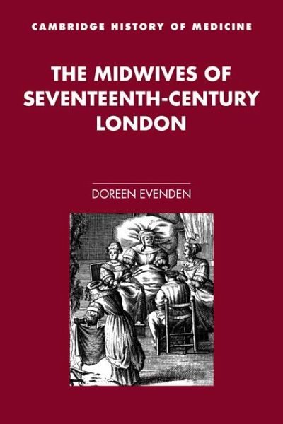 The Midwives of Seventeenth-Century London The Midwives of Seventeenth-Century London